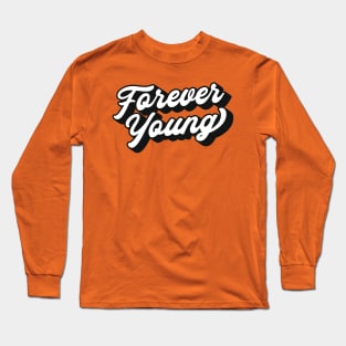 Forever Young Lettering (Black & White Edition) Long Sleeve T-Shirt